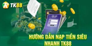 hướng dẫn chi tiết nạp tiền tk88